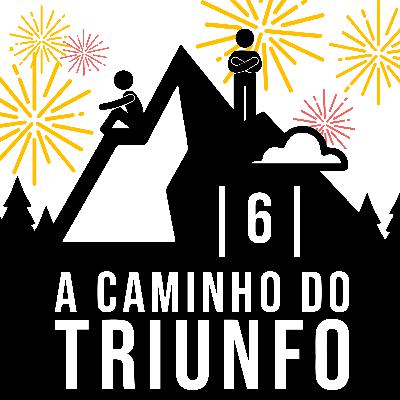 EP.6 | A CAMINHO DO TRIUNFO | "Ela é viciada em trocar de namorado"