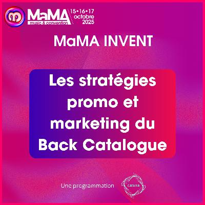 Les stratégies promo et marketing du Back Catalogue - MaMA Invent 2025