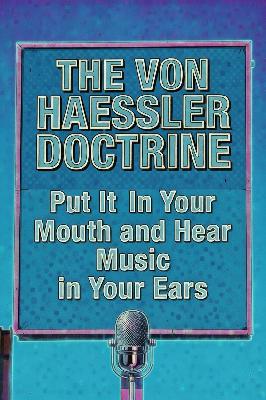The Von Haessler Doctrine: S16/EP005 - "Put It in Your Mouth and Hear Music in Your Ears"