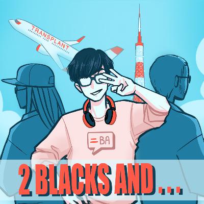 2 Blacks and a Transplant