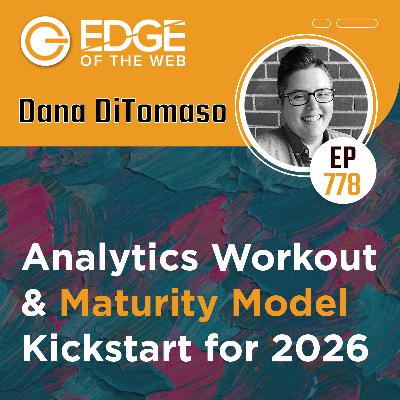 778 | Analytics Workout and Maturity Model Kickstart for 2026 w/ Dana DiTomaso 778 | Analytics Workout and Maturity Model Kickstart for 2026 w/ Dana DiTomaso