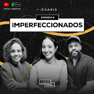 Ep. 9: Imperfeccionados Ep. 9: Imperfeccionados