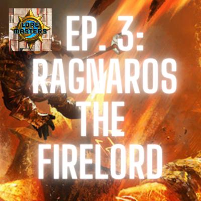 Loremasters HS Episode 3: Ragnaros the Firelord