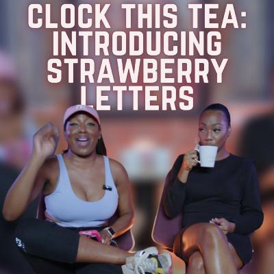 Miss Understood The Podcast - Clock this Tea: Introducing Strawberry Letters Miss Understood The Podcast - Clock this Tea: Introducing Strawberry Letters