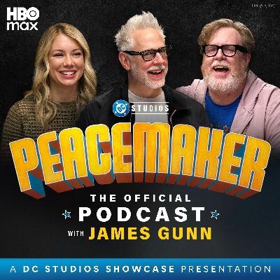 Peacemaker: The Official Podcast with James Gunn – Season 1 Rewatch, Ep. 8