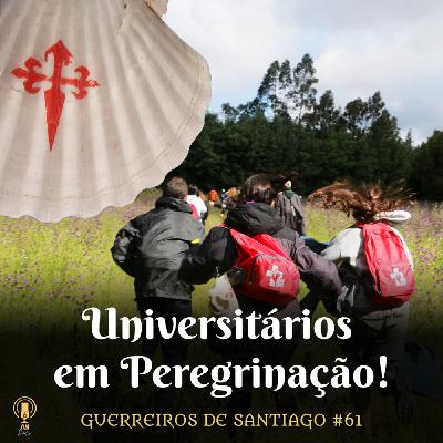 #61 - Universitários em Peregrinação!
