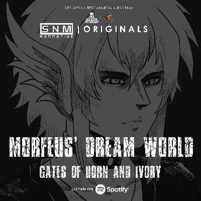 SNM Narrative Originals #83 | Morfeus' Dream World: Gates of Horn & Ivory Part 2 (Ft. Kesel Aje)