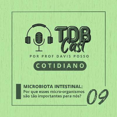 MICROBIOTA INTESTINAL: Por que esses micro-organismos são tão importantes para nós?