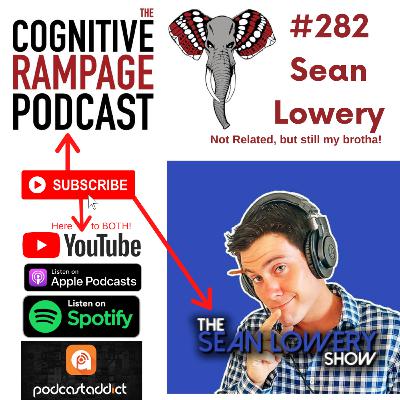 Cognitive Rampage #282: Sean Lowery