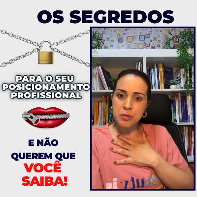 Os segredos para o seu posicionamento profissional que não querem que você saiba! Os segredos para o seu posicionamento profissional que não querem que você saiba!