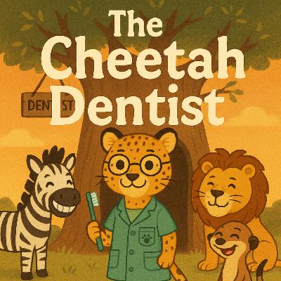 The Cheetah Dentist: The Fastest Smile in the Savannah - Original Beddtime stories