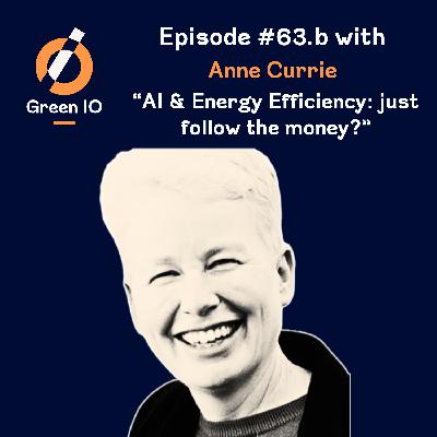 #63.b AI & Energy Efficiency: just follow the money? with Anne Currie