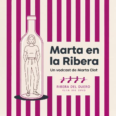 Marta en la Ribera - 12 - El antes y el ahora de la Ribera del Duero Marta en la Ribera - 12 - El antes y el ahora de la Ribera del Duero