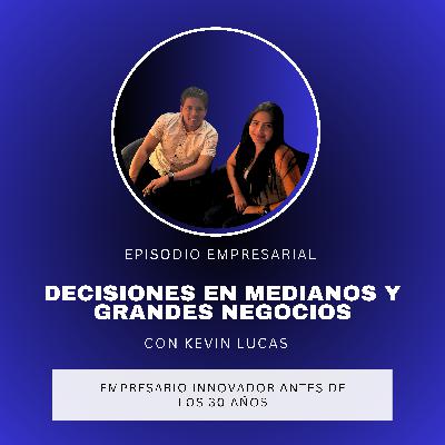 30. Decisiones de negocios ya establecidos con Kevin Lucas
