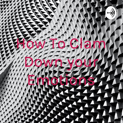 How To Clam Down your Emotions (Trailer)