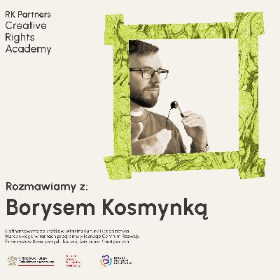 Rozmowa z Borysem Kosmynką