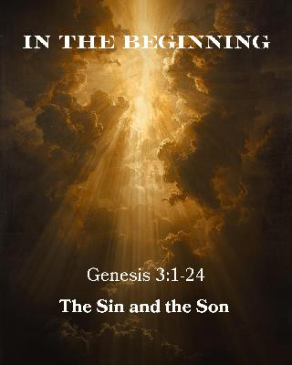 Genesis 3:1-24 - In the Beginning - The Sin and the Son