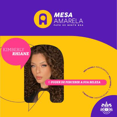 Mesa Amarela #30 | O poder de perceber a sua beleza | Com Kimberly Rhiane Mesa Amarela #30 | O poder de perceber a sua beleza | Com Kimberly Rhiane