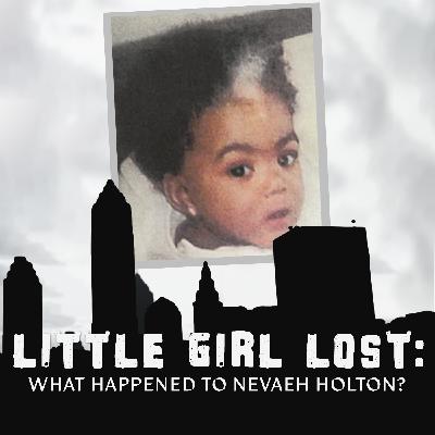 Little Girl Lost: What Happened to Nevaeh Holton?