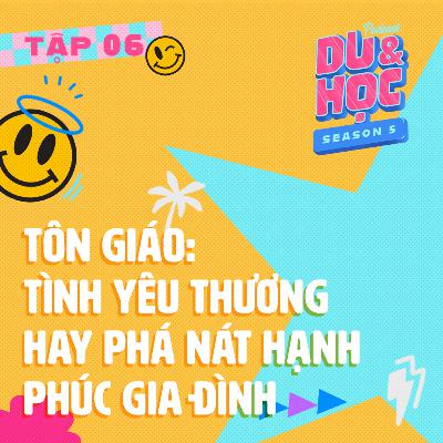 Tôn giáo: Tình yêu thương hay phá nát hạnh phúc gia đình? - M5T6