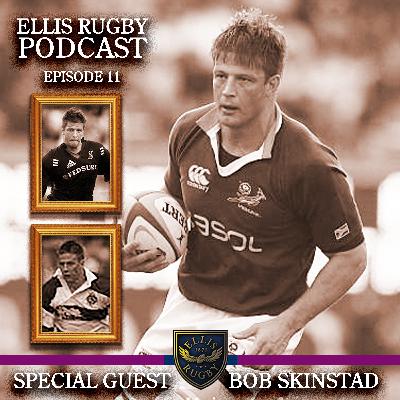 Bob Skinstad Ellis Rugby Podcast Episode 11 the former South Africa Springboks Captain, Sharks, Stormers & Barbarians Rugby International