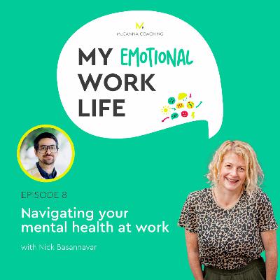 Ep 08: Navigating your mental health at work Ep 08: Navigating your mental health at work