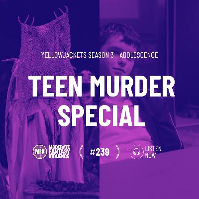 MFV #239 - Teen Murder Special MFV #239 - Teen Murder Special