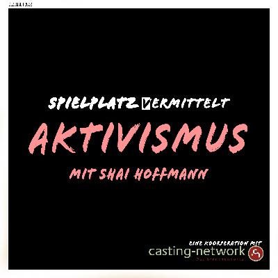 Spielplatz (v)ermittelt #22: Aktivismus mit Shai Hoffmann Spielplatz (v)ermittelt #22: Aktivismus mit Shai Hoffmann