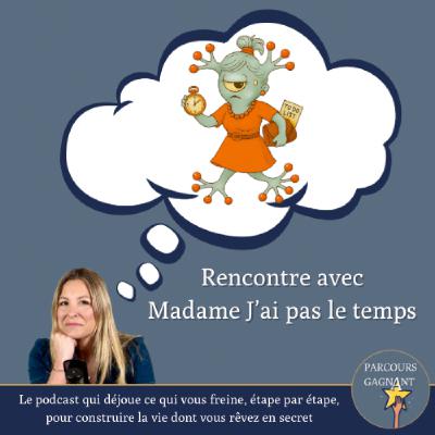 Rencontre avec Madame J’ai pas le temps