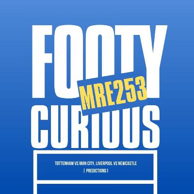 Epic Clashes! Spurs vs Man City, Liverpool vs Newcastle (Predictions) I MrFootyCurious I Episode 253