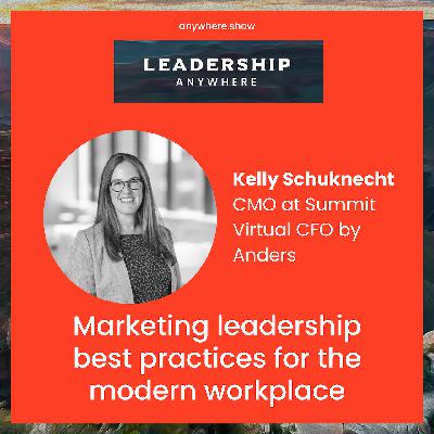 EP051 - Marketing leadership best practices for the modern workplace with Kelly Schuknecht of Summit Virtual CFO