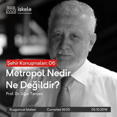Şehir Konuşmaları | Uğur Tanyeli