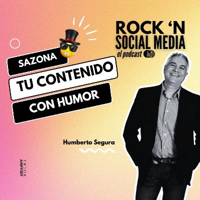 Sazona tu contenido con Humor, Humberto Segura