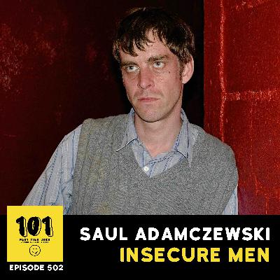 Saul Adamczewski's Insecure Men - "Every time things get good, I become a saboteur"