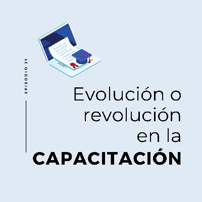Evolución o revolución en la capacitación