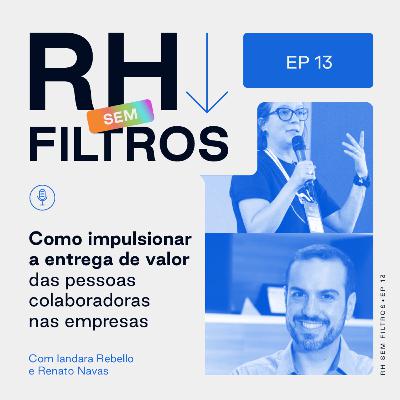Como impulsionar a entrega de valor das pessoas colaboradoras nas empresas - com Iandara Rebello e Renato Navas - Direto do Gupy HR4results 2023