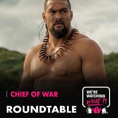 Roundtable - Chief of War Episodes 01 - 02