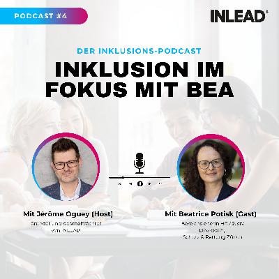 Inklusion im Fokus mit Beatrice Potisk - INLEAD Podcast Episode #4 Inklusion im Fokus mit Beatrice Potisk - INLEAD Podcast Episode #4