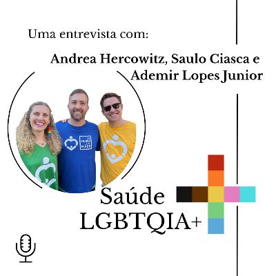 #71 - Saúde LGBTQIA+ com Andrea Hercowitz, Saulo Ciasca e Ademir Lopes Junior