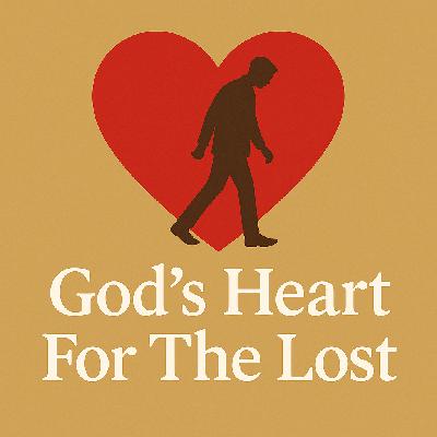 God’s Heart For The Lost