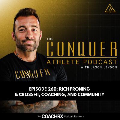 CAP 260 | Rich Froning on CrossFit, Coaching, and Community | 22 May 2025 CAP 260 | Rich Froning on CrossFit, Coaching, and Community | 22 May 2025