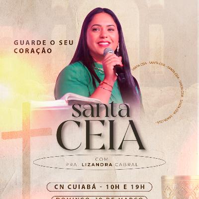 #136 - Santa Ceia com Pra. Lizandra Cabral - Guarde o seu coração #136 - Santa Ceia com Pra. Lizandra Cabral - Guarde o seu coração