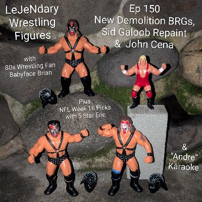 Ep 150 New Demolition BRGs, Sid Galoob Repaint & John Cena