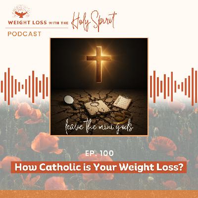 How Catholic is Your Weight Loss?