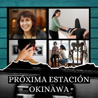 Próxima estación Okinawa 1x05 con Marta Barón. La Técnica Alexander.