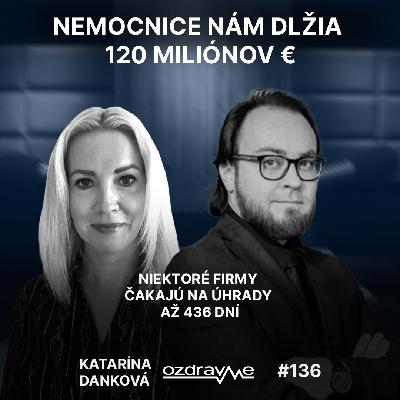 Katarína Danková: Nemocnice nám dlžia 120 miliónov € a niektoré firmy čakajú na úhrady až 436 dní Katarína Danková: Nemocnice nám dlžia 120 miliónov € a niektoré firmy čakajú na úhrady až 436 dní