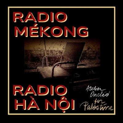 Radio Mékong & Radio Hà Nội for Palstn | At. Oncléo VN