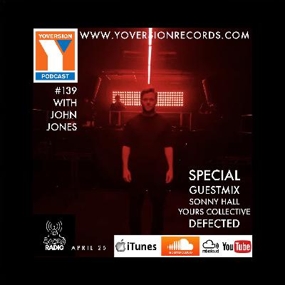 Yoversion Podcast #139 – April 2025 with John Jones – Special Guestmix: Sonny Hall YOURS Collective (Defected)