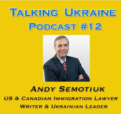 Talking Ukraine Podcast#12 - Lawyer Andy Semotiuk- Talking Ukraine Podcast#12 - Lawyer Andy Semotiuk-