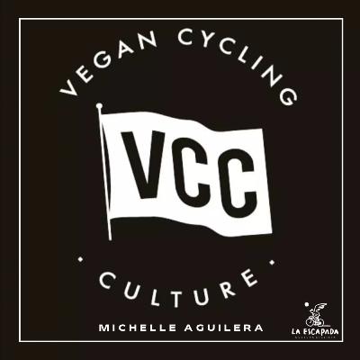 La Escapada #4x05 | Michelle Aguilera | Vegan Cycling Culture La Escapada #4x05 | Michelle Aguilera | Vegan Cycling Culture